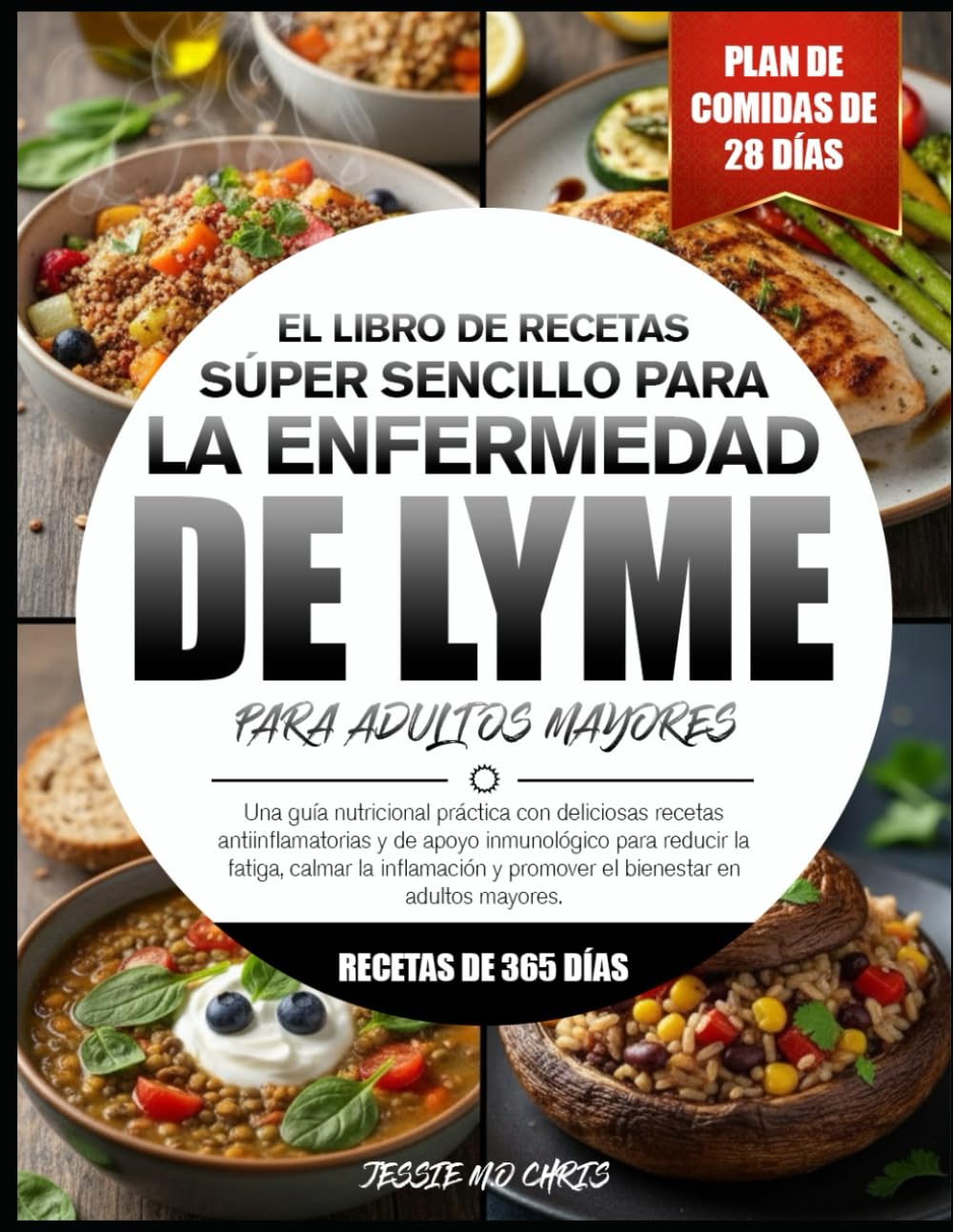 EL LIBRO DE RECETAS SÚPER SENCILLO PARA LA ENFERMEDAD DE LYME PARA ADULTOS MAYORES: Una guía nutricional práctica con deliciosas recetas ... fatiga, calmar la inflamación y promover el