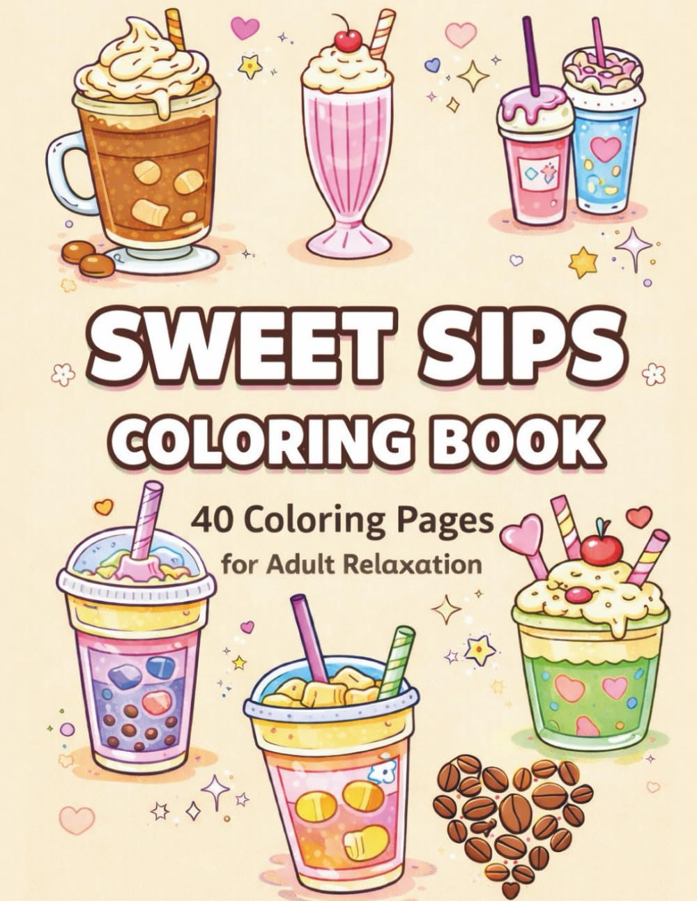 Sweet Sips Coloring Book: 40 Coloring Pages, Bold and Easy