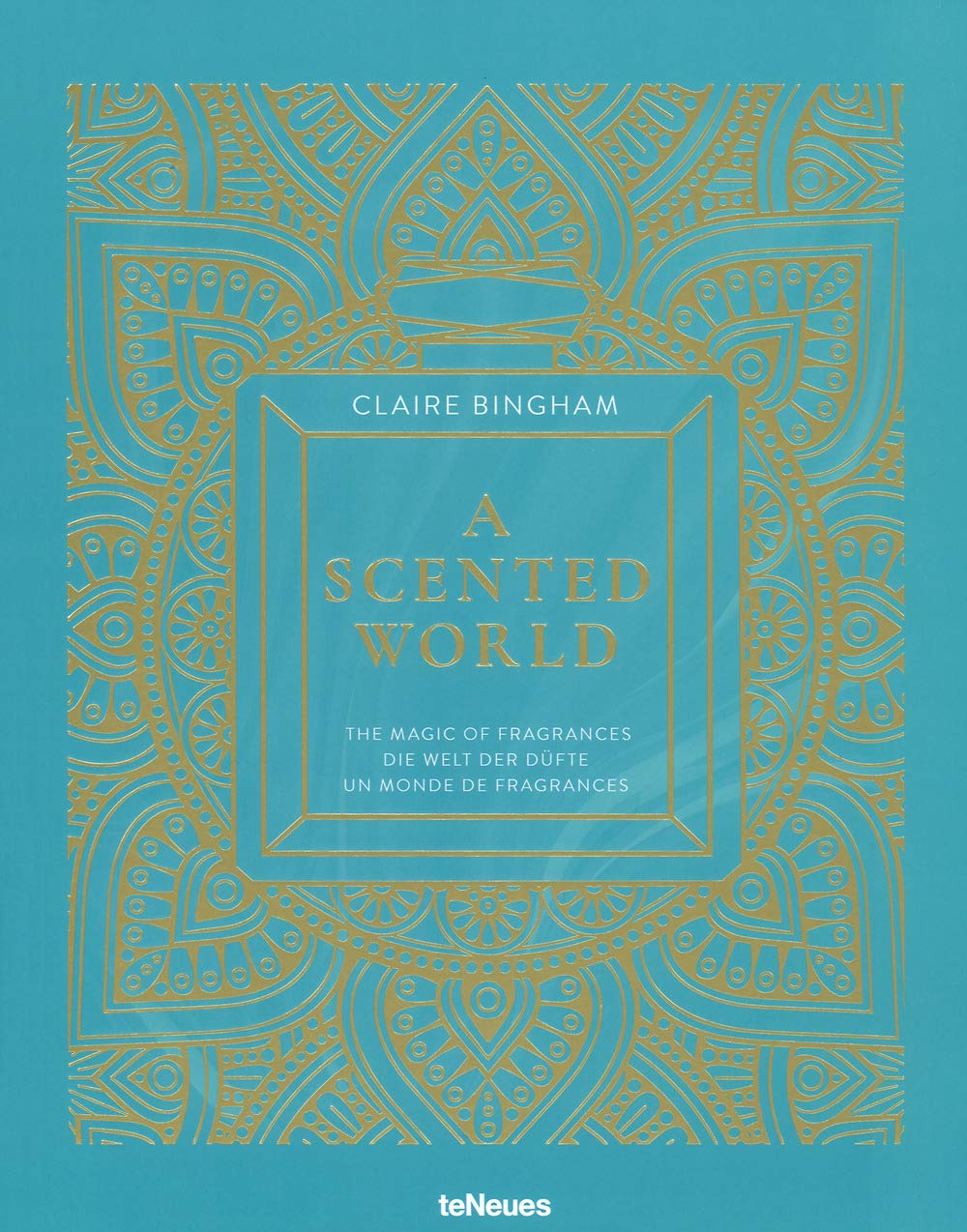 A Scented World: THE MAGIC OF FRAGRANCES Hardcover – September 15, 2018