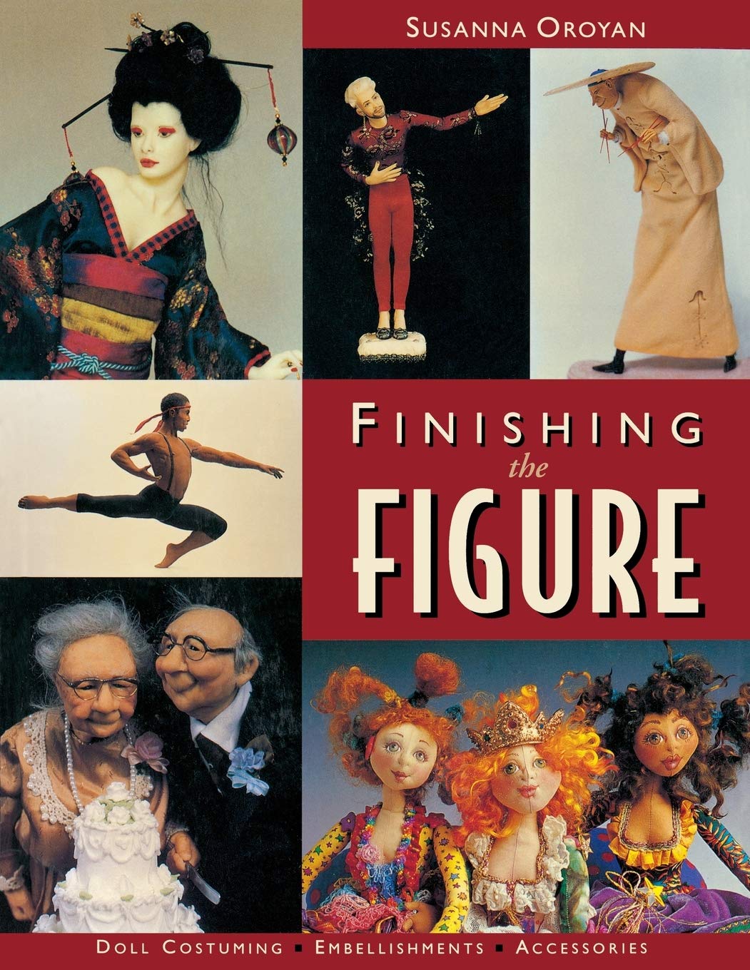 Finishing the Figure: Doll Costuming, Embellishments, Accessories