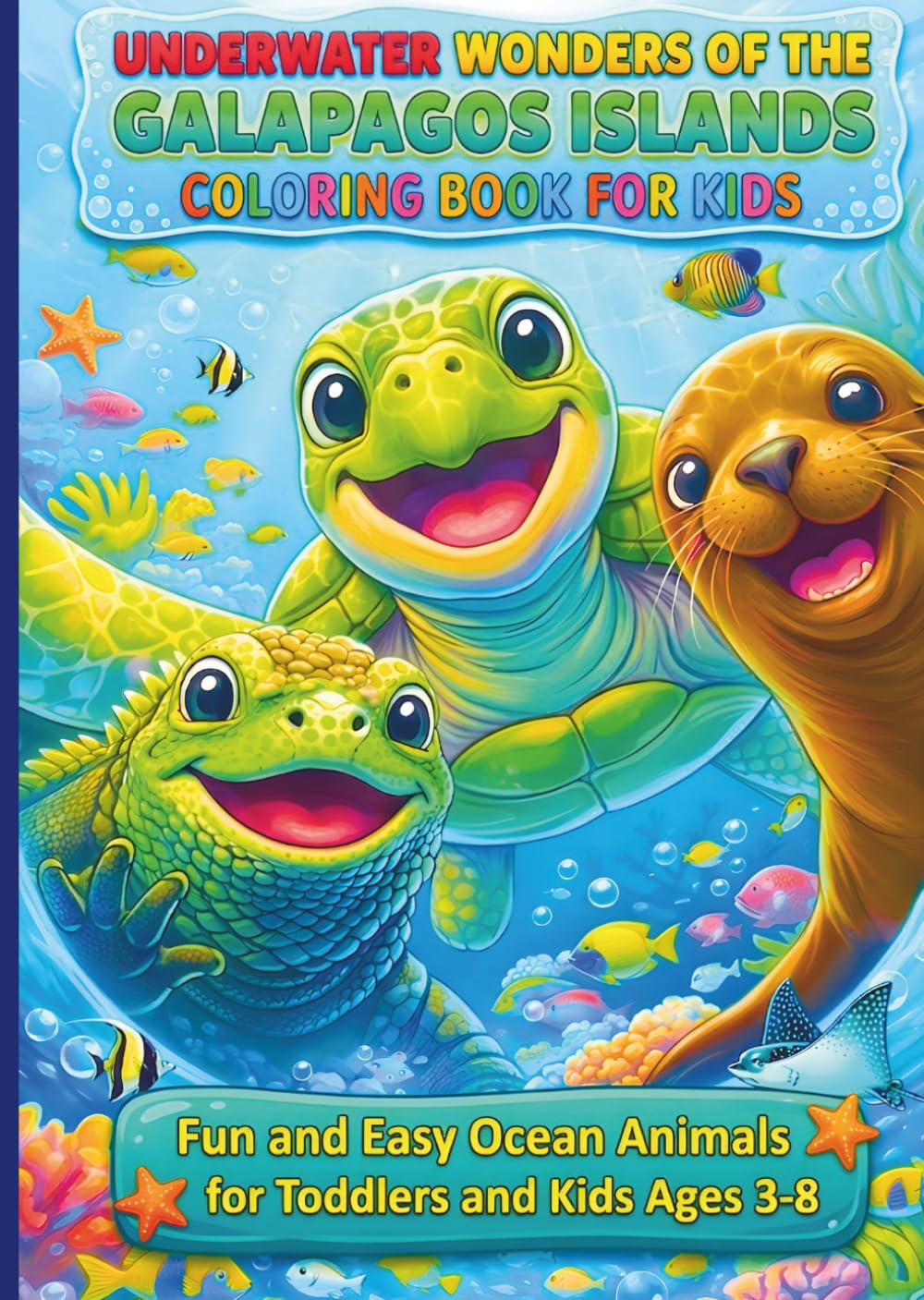 Underwater Wonders of the Galapagos Islands Coloring Book for Kids: Fun and Easy Ocean Animals for Toddlers and Kids Ages 3-8 (Magical Galápagos Adventures)
