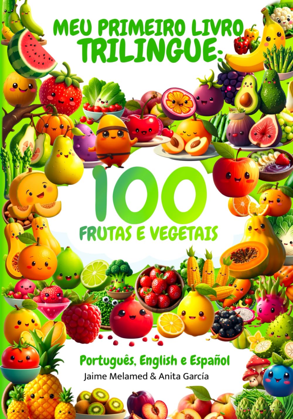 Meu Primeiro Livro Trilíngue para Crianças: 100 Frutas e Vegetais em Português, Inglês e Espanhol: Vocabulário Infantil a partir dos 3 anos ... – Português, Inglês e Espanhol para Crianças)