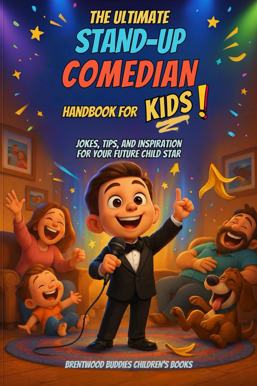 The Ultimate Stand Up Comedian Handbook for Kids: Jokes, Tips, and Inspiration For Your Future Child Star (The Ultimate Joke Book Series for Kids!)