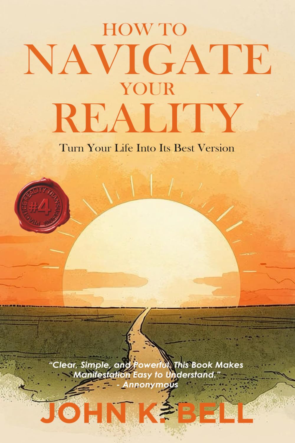 How To Navigate Your Reality: Turn Your Life Into Its Best Version (Practice Reality Transurfing)