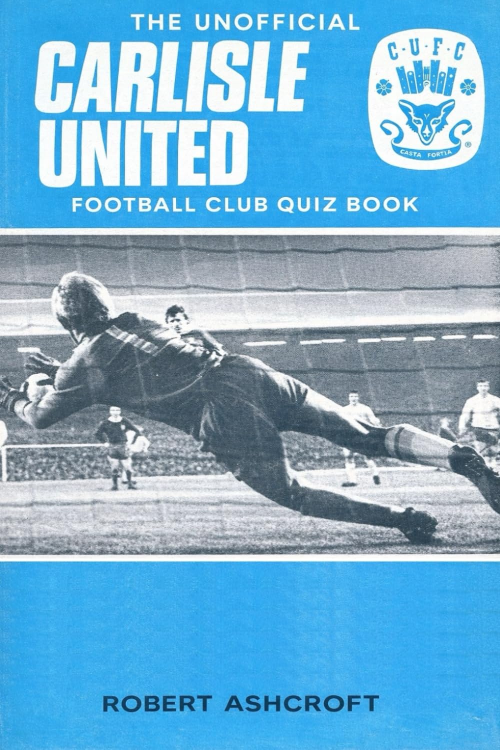 The Unofficial Carlisle United Football Club Quiz Book