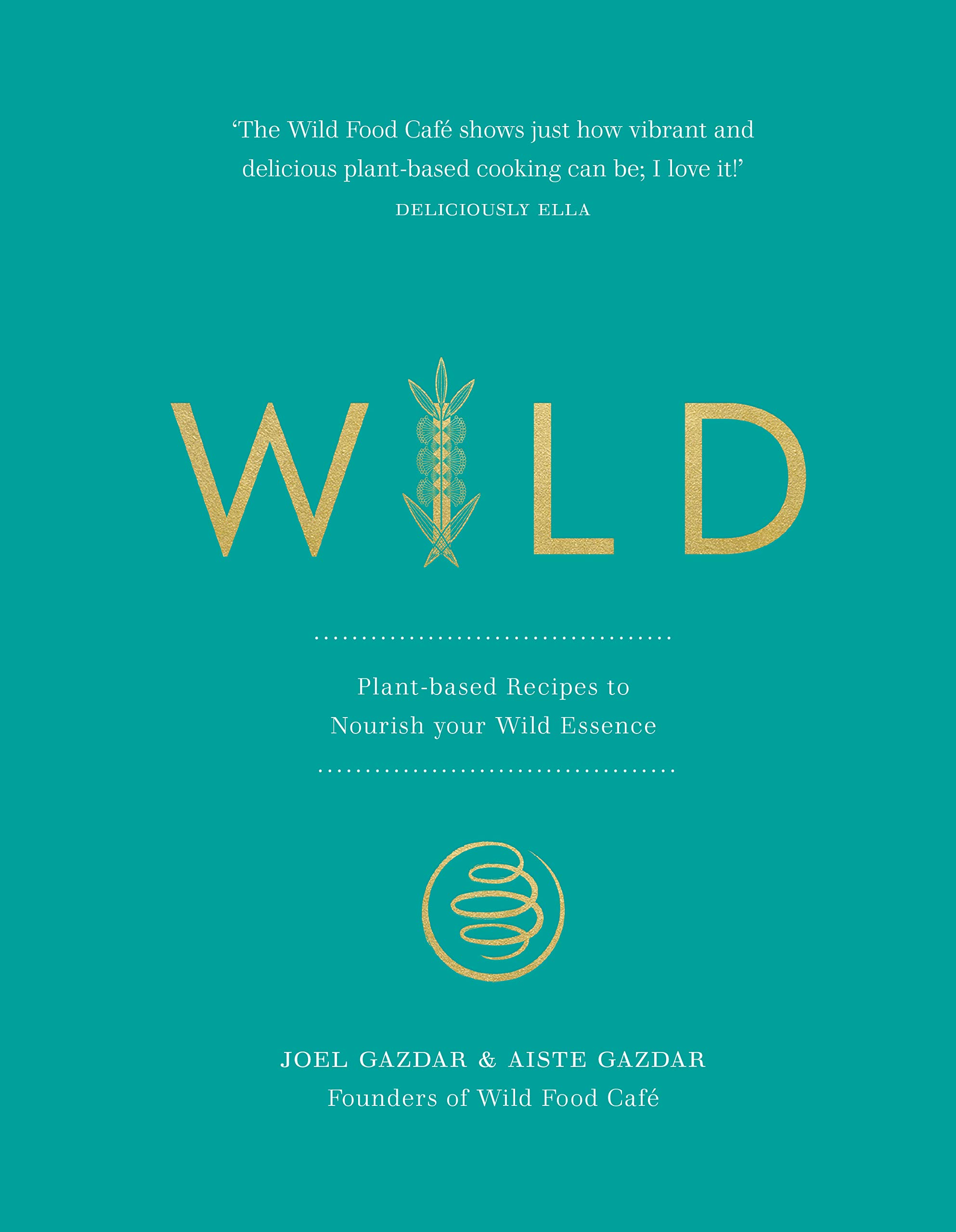 Wild: Plant-based Recipes to Nourish your Wild Essence