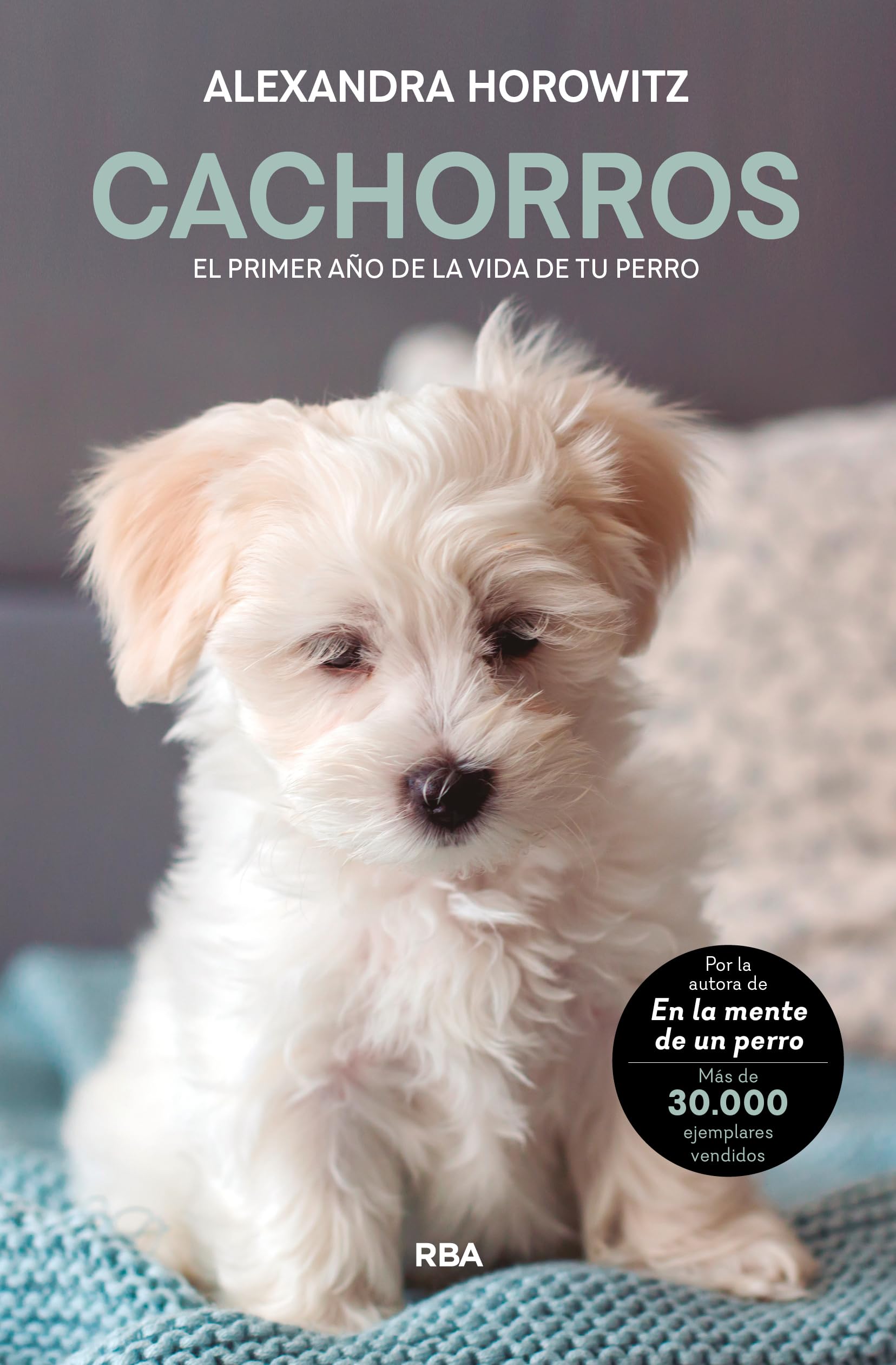 RBA Libros Cachorros. El primer año de la vida de tu perro