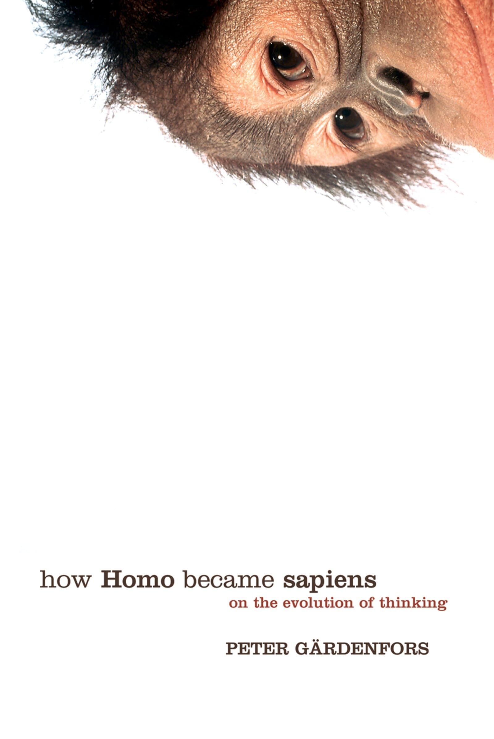 How Homo Became Sapiens: On the Evolution of Thinking, Gardenfors, Peter<-