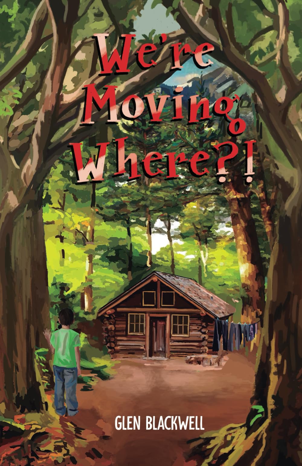 Glen Blackwell - We're Moving Where? - Book