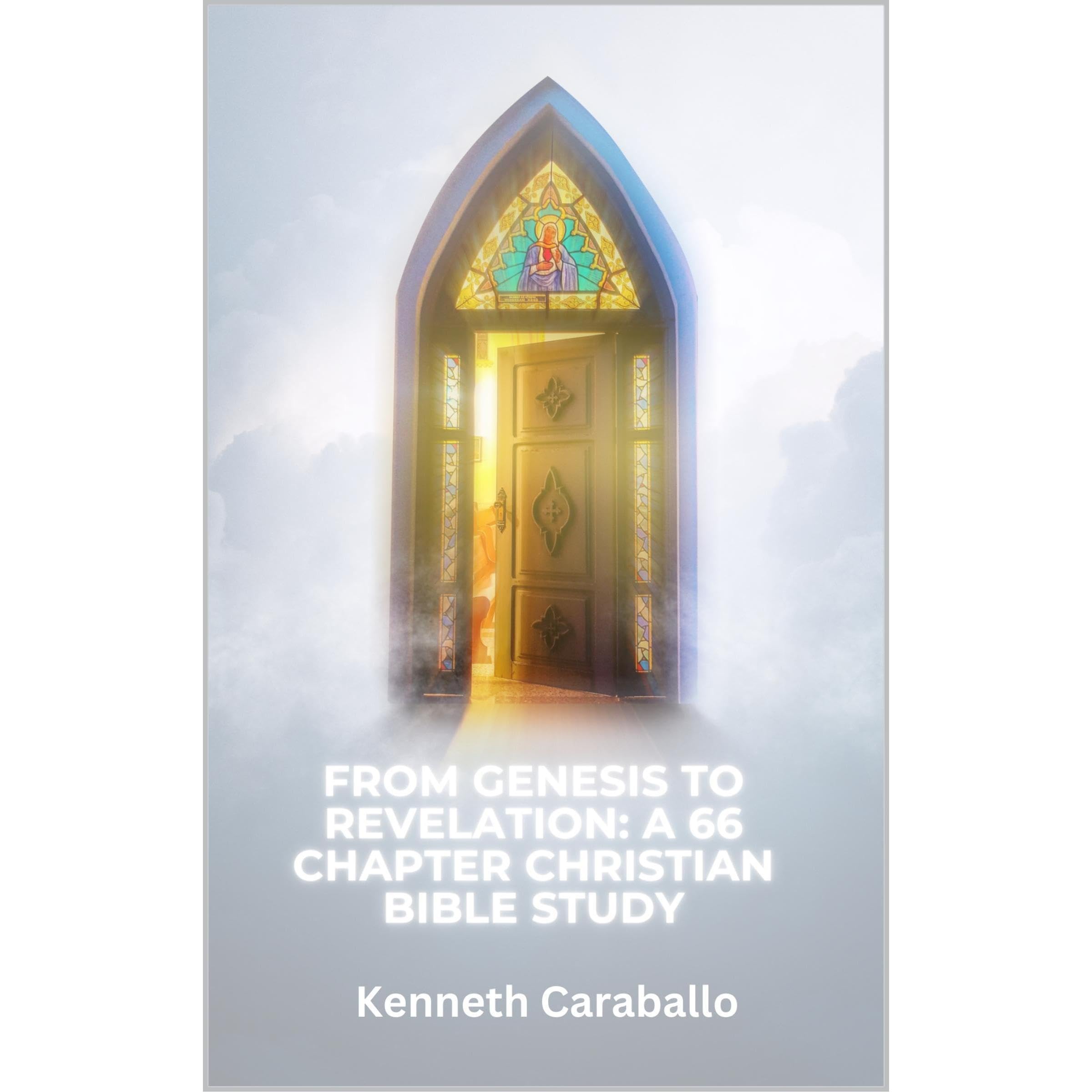 From Genesis to Revelation: A 66 Chapter Christian Bible Study
