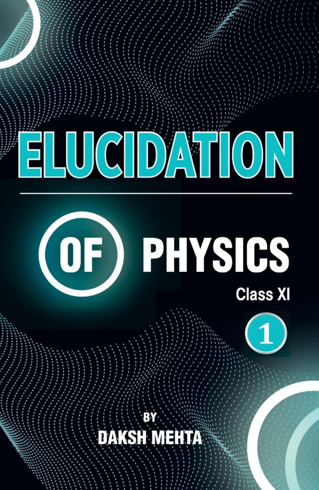 Elucidation of Physics Vol. 1