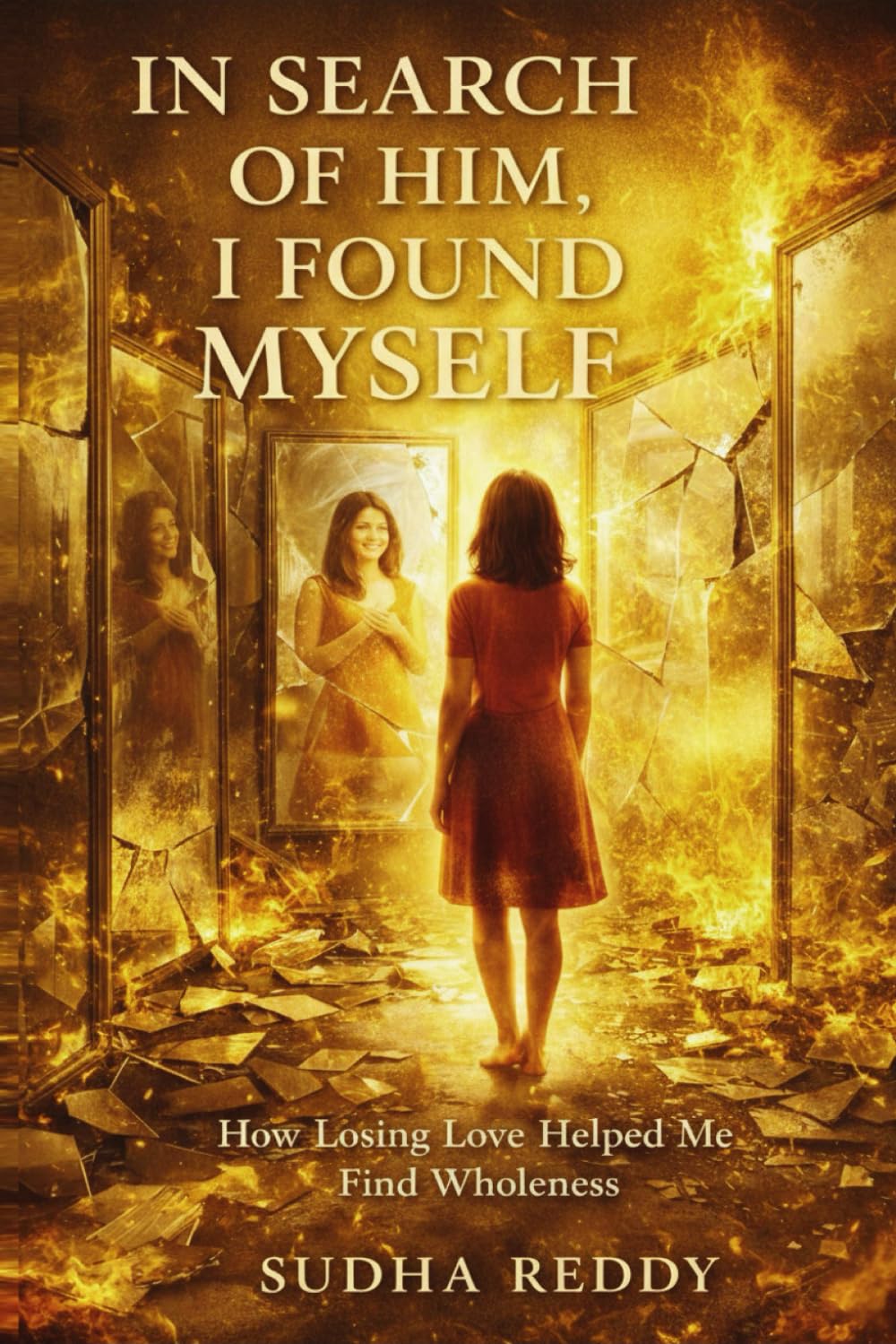 In Search of Him, I Found Myself: How Losing Love Helped Me Find Wholeness