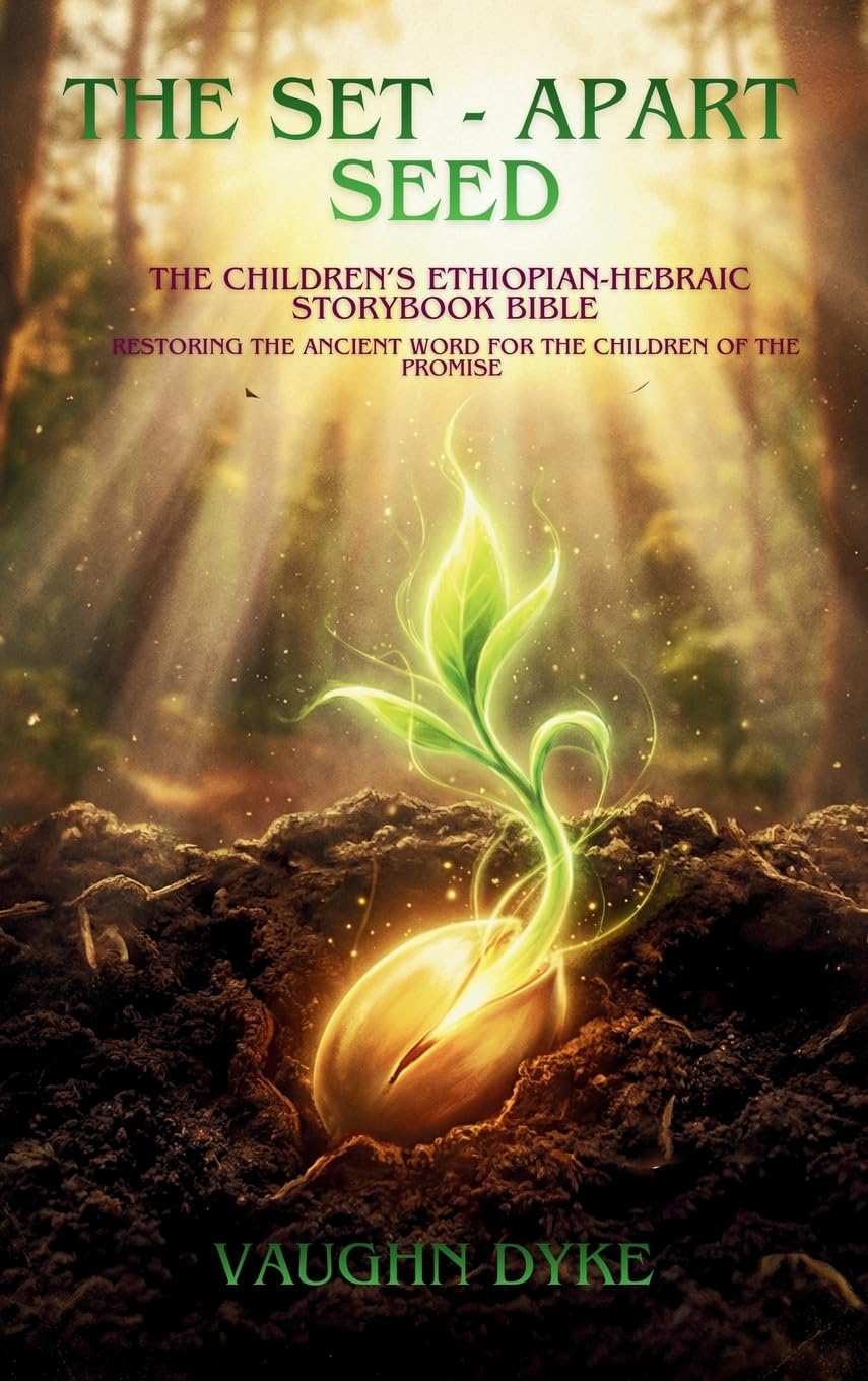 The Set-Apart Seed: The Children's Ethiopian-Hebraic Storybook Bible