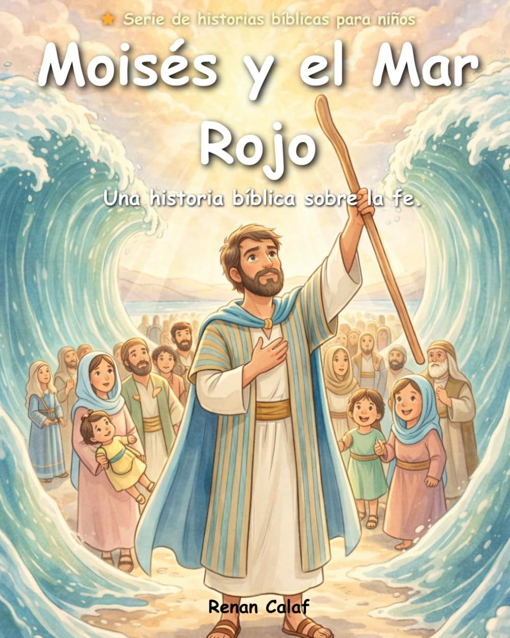 Moisés y el Mar Rojo: Historias bíblicas para niños sobre liderazgo y fe: un libro ilustrado de fácil lectura para niños