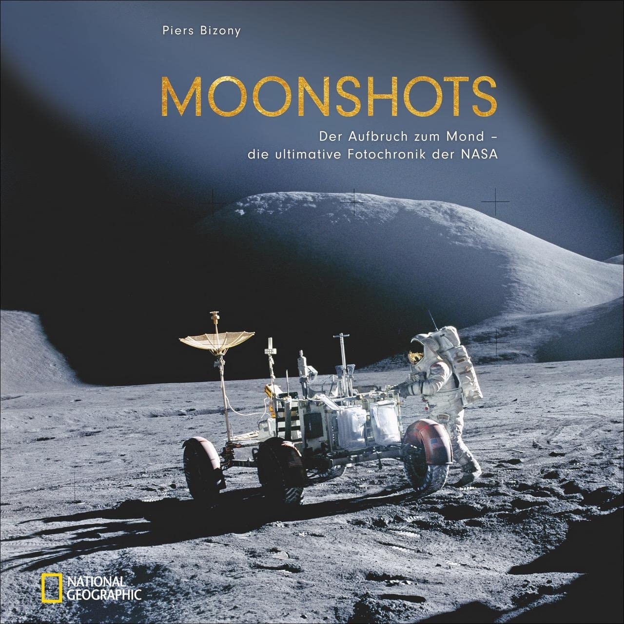 Moonshots: Der Aufbruch zum Mond - die ultimative Fotochronik der NASA
