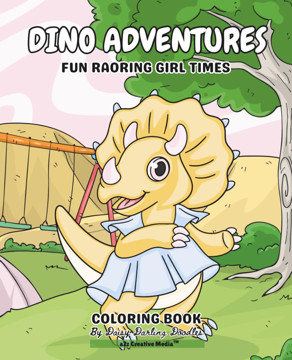 Dino Adventures: Fun Roaring Girl Times Coloring Books