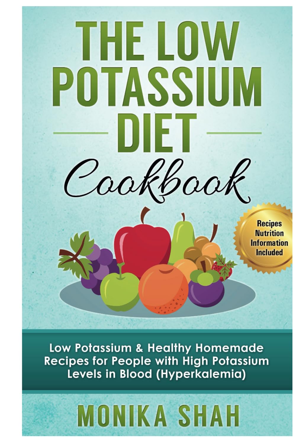 Low Potassium Diet Cookbook: 85 Low Potassium & Healthy Homemade Recipes for People with High Potassium Levels in Blood (Hyperkalemia) (Low Potassium Cookbooks For Renal Diet)