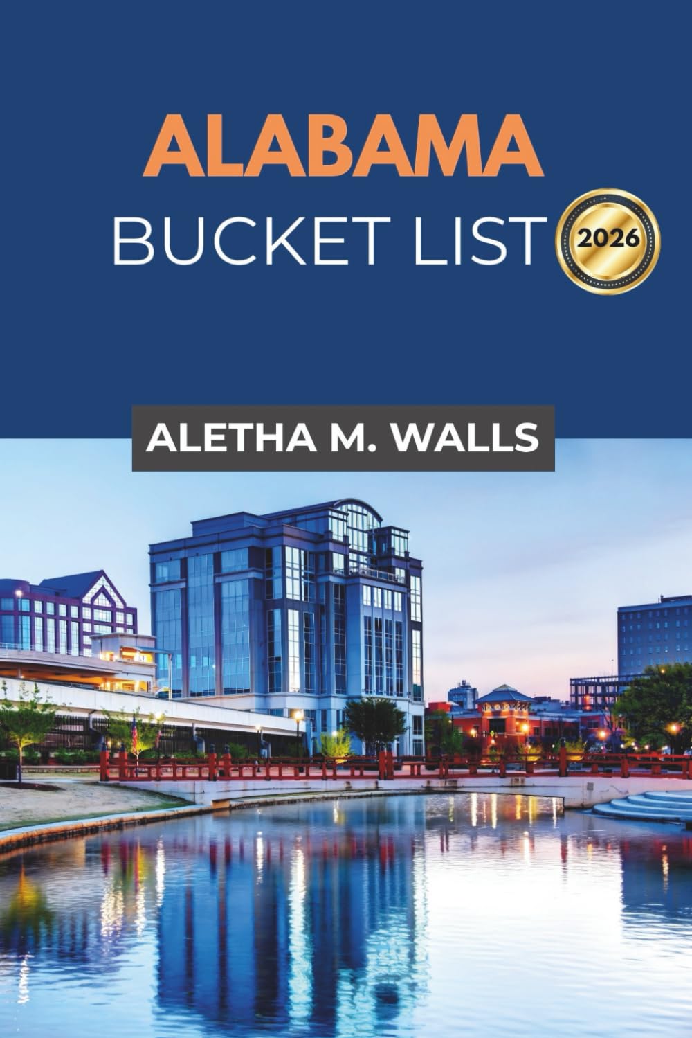 ALABAMA BUCKET LIST 2026: Discover Family-Friendly Adventures, Historic Landmarks, and Beautiful Beaches Across the Heart of the South