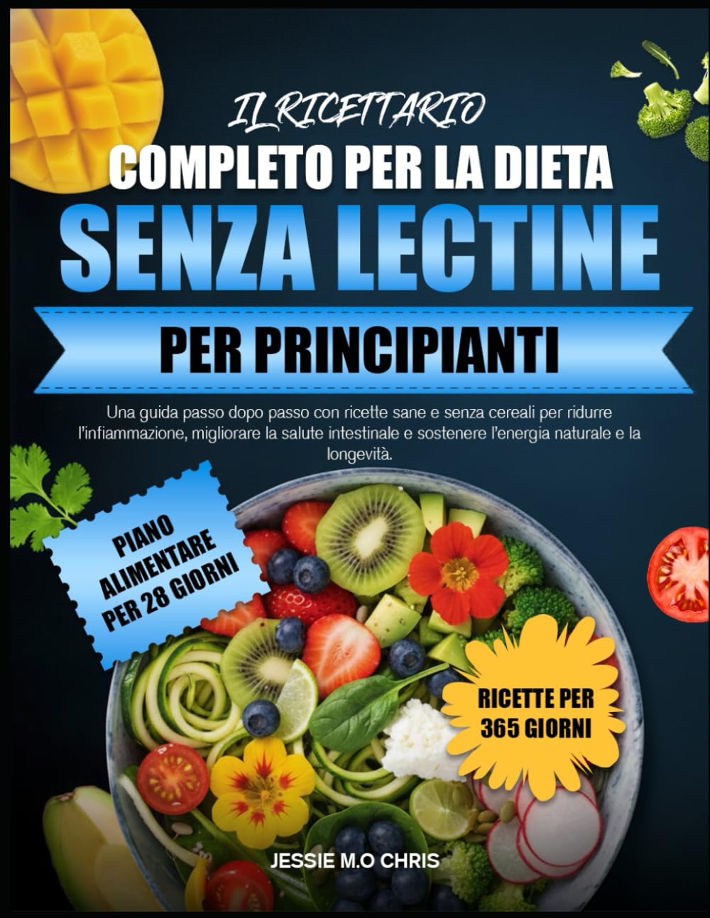 IL RICETTARIO COMPLETO PER LA DIETA SENZA LECTINE PER PRINCIPIANTI: Una guida passo dopo passo con ricette sane e senza cereali per ridurre ... sostenere l’energia naturale e la longevità.