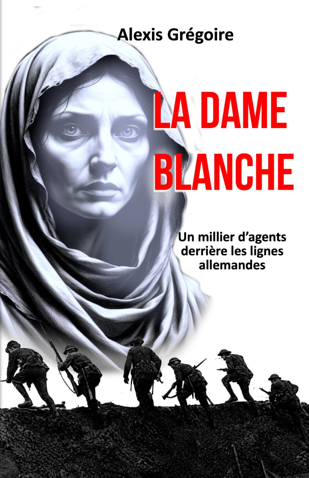 La Dame Blanche: Un millier d'agents derrière les lignes allemandes