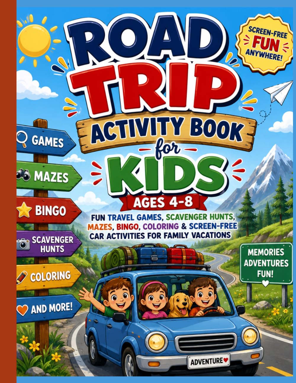 Road Trip Activity Book for Kids Ages 4-8: Fun Travel Games, Scavenger Hunts, Mazes, Bingo, Coloring & Screen-Free Car Activities for Family Vacations