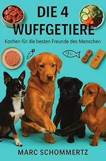 Die 4 Wuffgetiere - Kochen für die besten Freunde des Menschen: 30 gesunde, leicht verdauliche Rezepte für Hunde product image