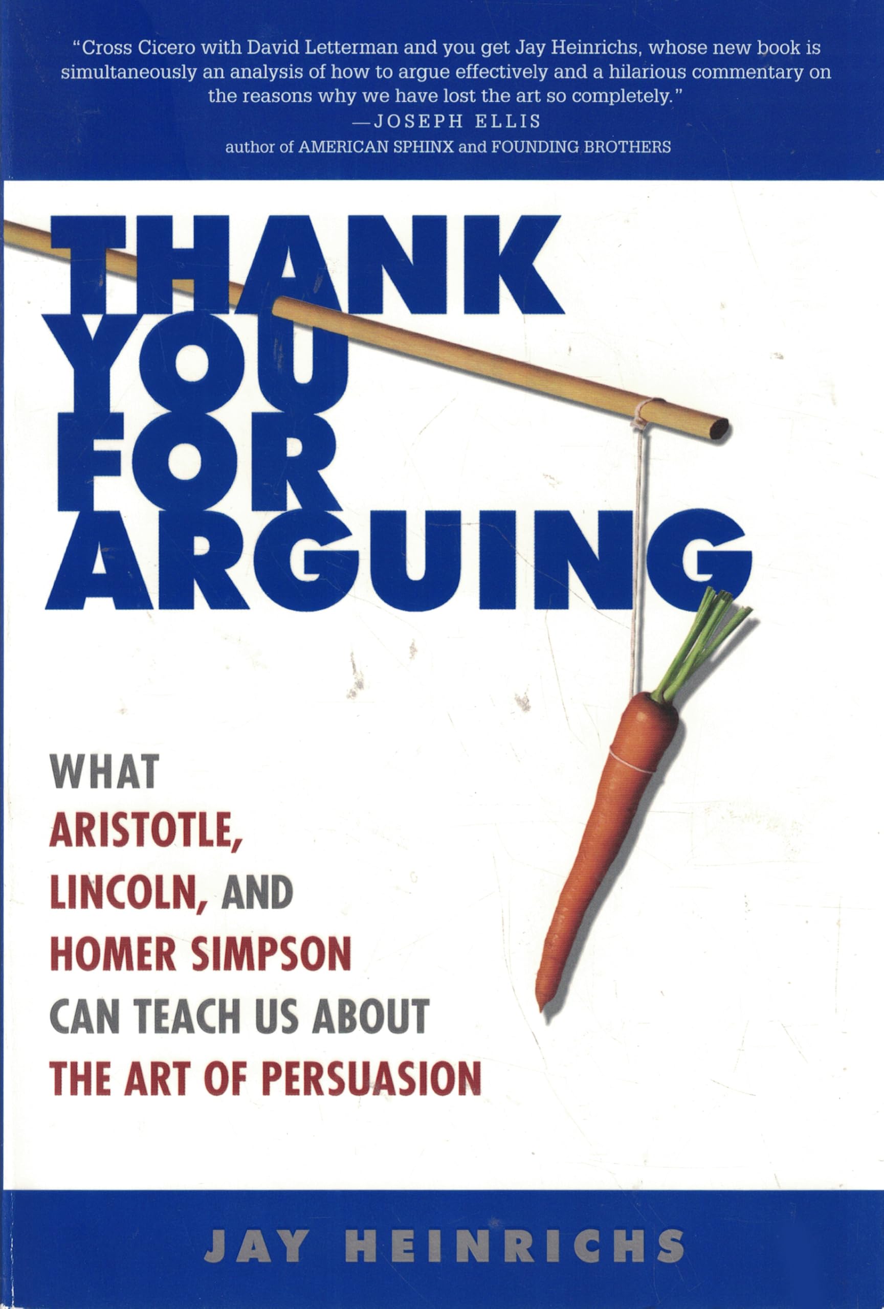 Thank You for Arguing: What Aristotle, Lincoln, and Homer Simpson Can Teach Us About the Art of Persuasion