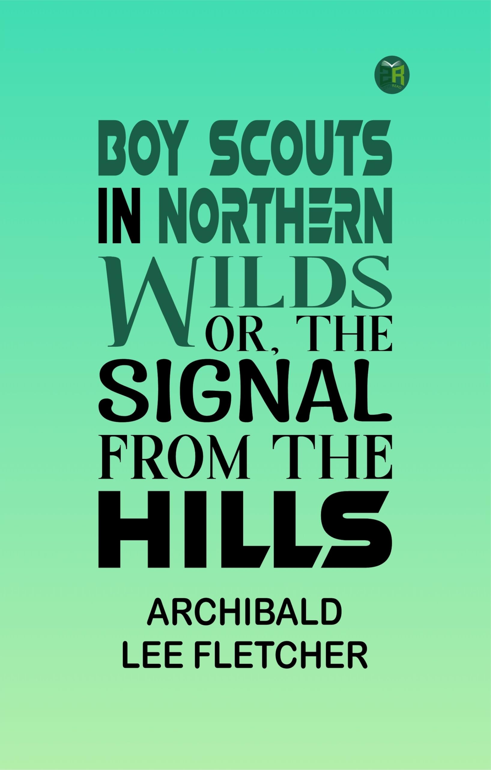 Boy Scouts in Northern Wilds; Or, The Signal from the Hills