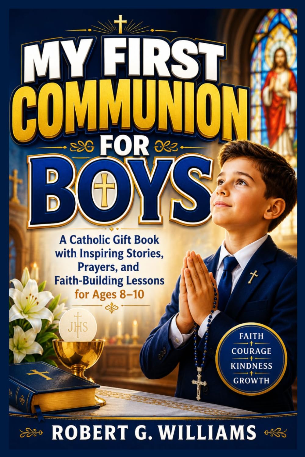 My First Communion for Boys: A Catholic Gift Book with Inspiring Stories, Prayers, and Faith-Building Lessons for Ages 8–10