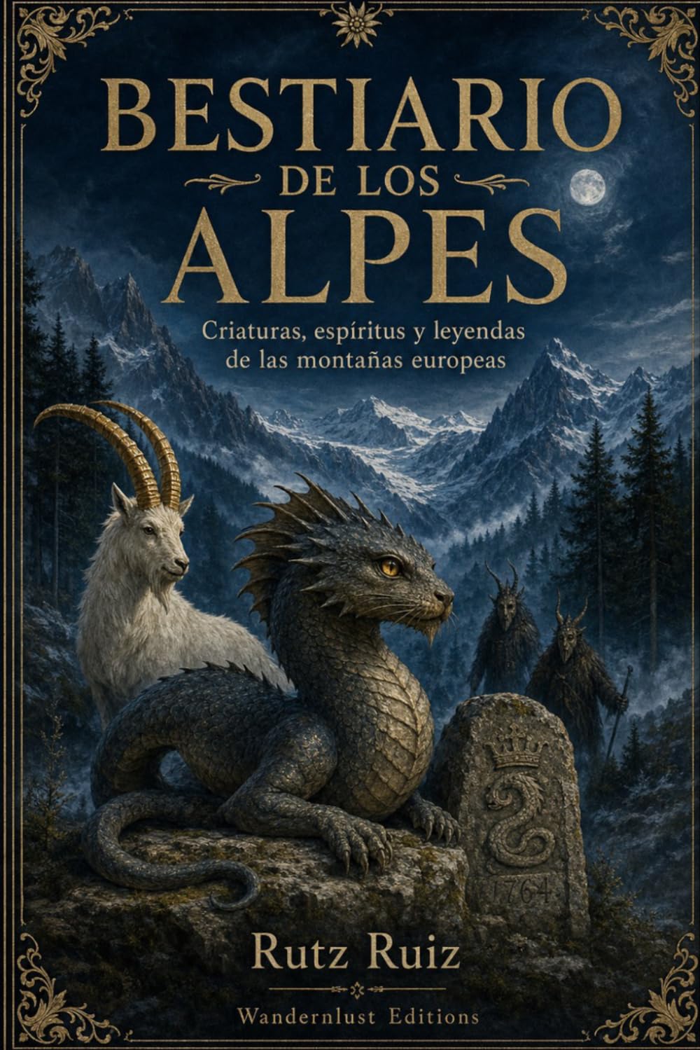 Bestiario de los Alpes: Criaturas, espíritus y leyendas de las montañas europeas (Misterios, mitos y leyendas del mundo)