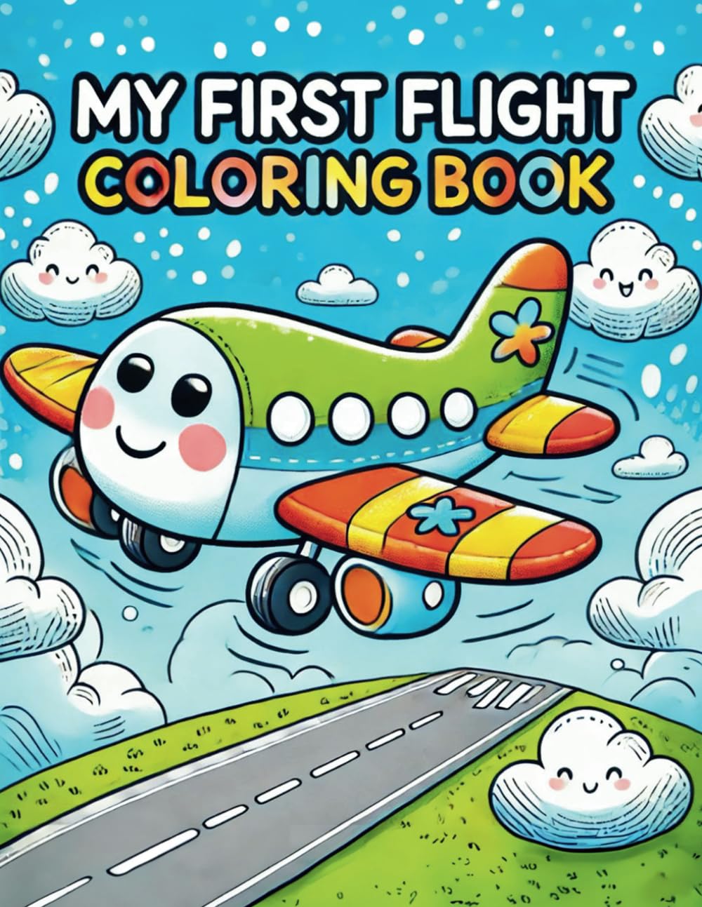 My First Flight: A Toddler Airplane Coloring Book | Fun Travel Activity for Kids Ages 2-4 | Easy-to-Color Pictures of Airports, Airplanes, and Family Adventures