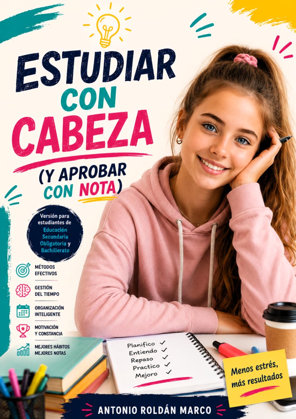 ESTUDIAR CON CABEZA (Y APROBAR CON NOTA): Versión para estudiantes de Educación Secundaria Obligatoria y Bachillerato