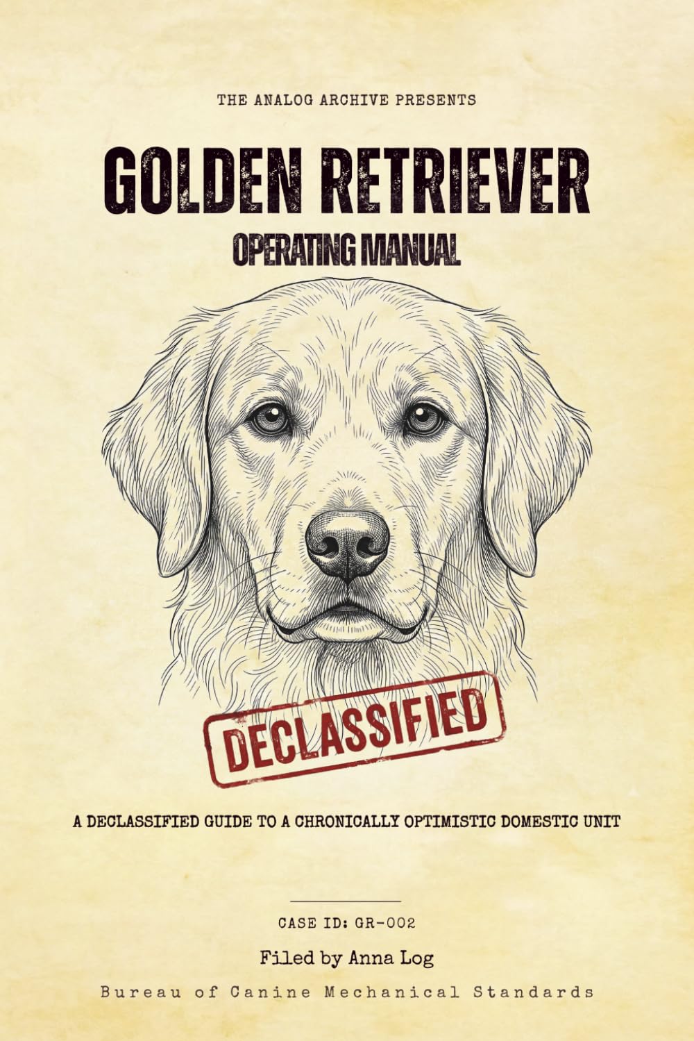 Golden Retriever Operating Manual: A Declassified Guide to a Chronically Optimistic Domestic Unit (The Analog Archive: Canine Operating Manuals)