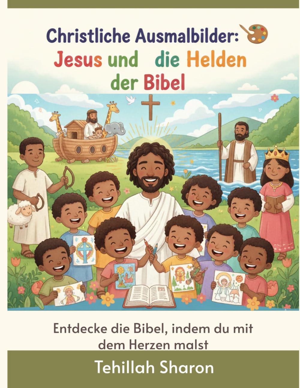 „Jesus und die Helden des Glaubens: Pädagogisches und spirituelles Malbuch für Kinder – Bibel, Gebete, Meditationen (3–9 Jahre): Eine Reise durch die Bibel zum Lernen, Nachdenken und Ausmalen