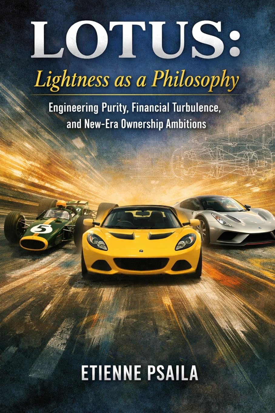 Lotus: Lightness as a Philosophy (Complete Histories of the World's Car Makers)