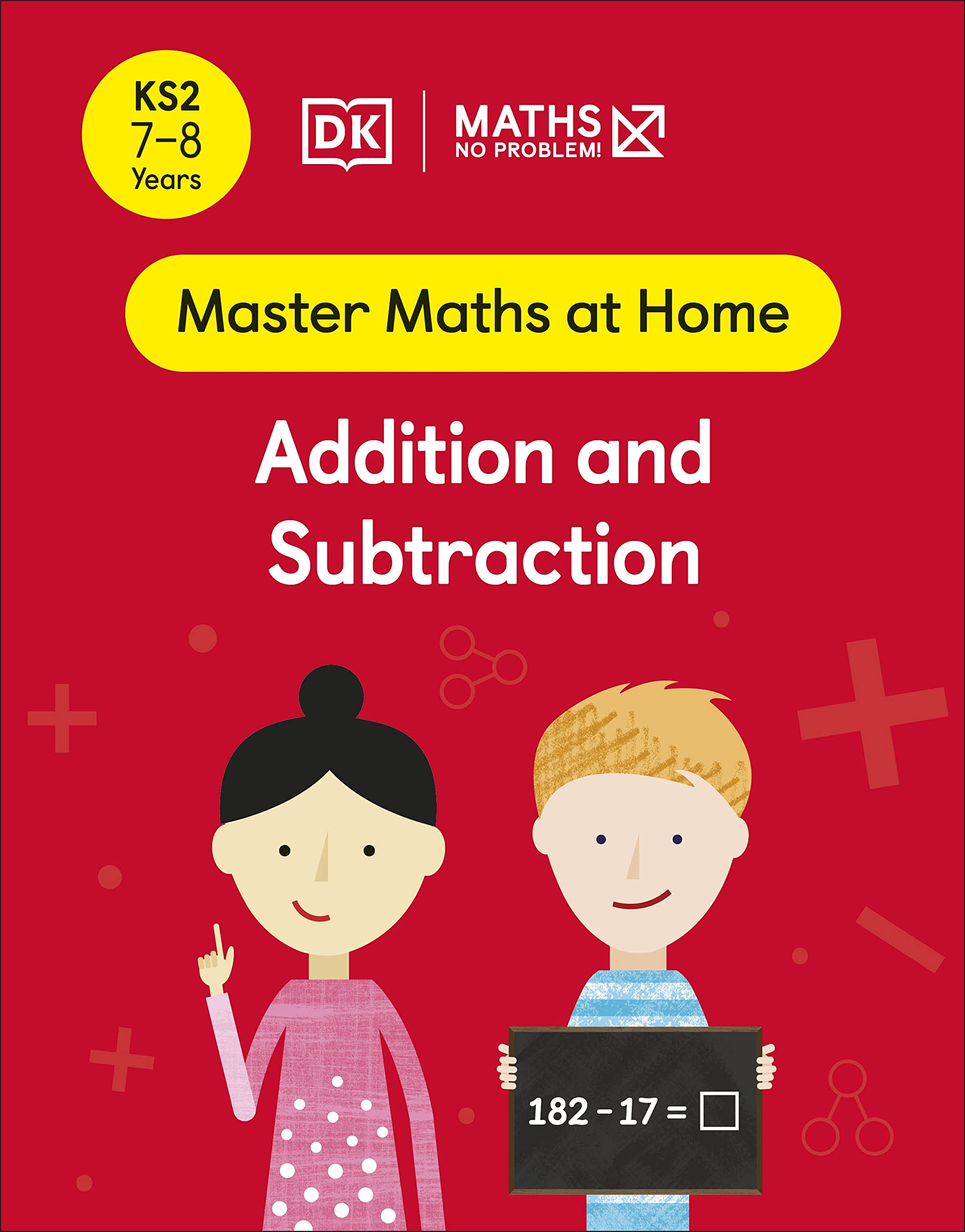 Maths ― No Problem! Addition and Subtraction, Ages 7-8 (Key Stage 2) (Master Maths At Home)