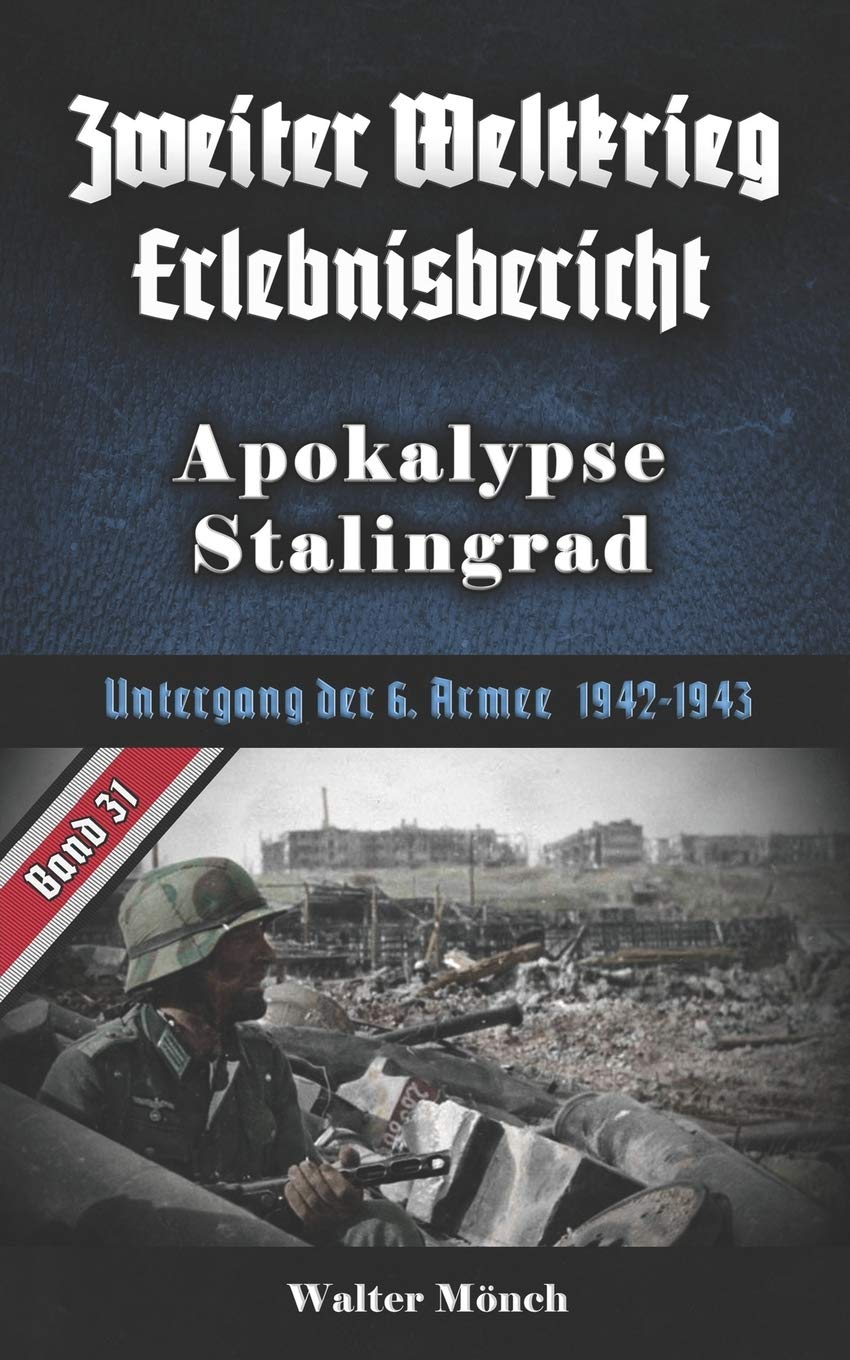 Zweiter Weltkrieg Erlebnisbericht Apokalypse Stalingrad: Untergang der 6. Armee 1942-1943: 31