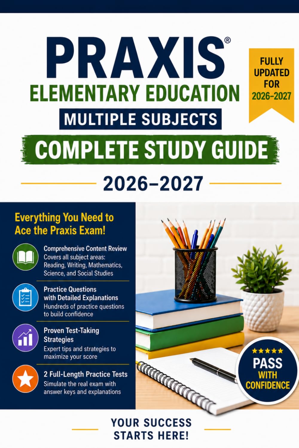 2026-2027 Praxis Elementary Education: Multiple Subjects: Complete Study Guide (The Complete Praxis Success Series)