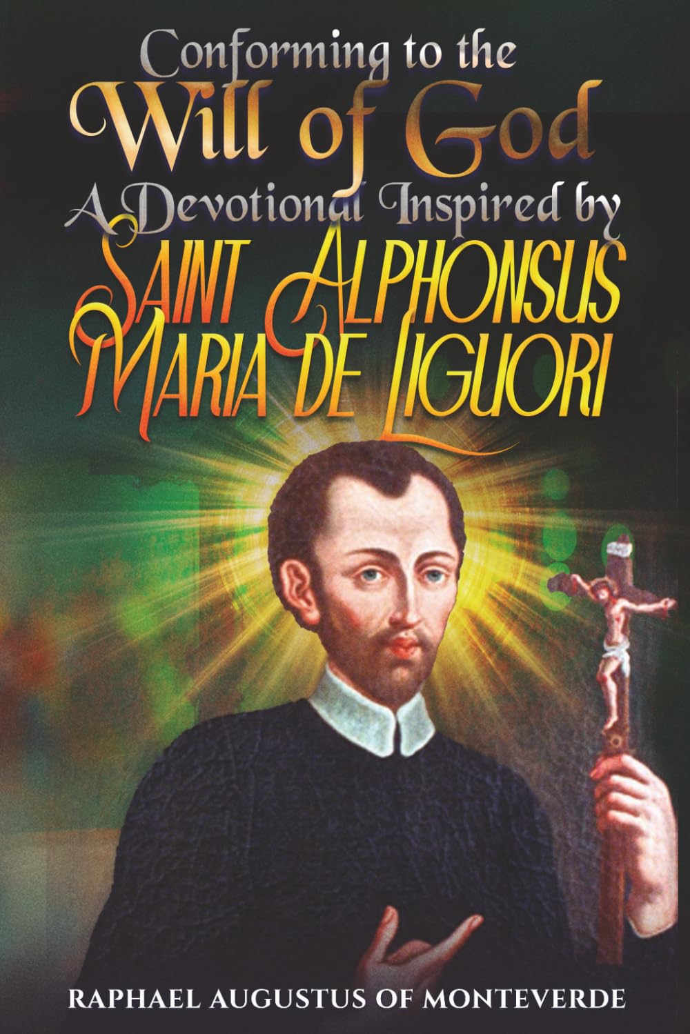 Conforming to the Will of God: A Devotional Inspired by Saint Alphonsus Maria de Liguori