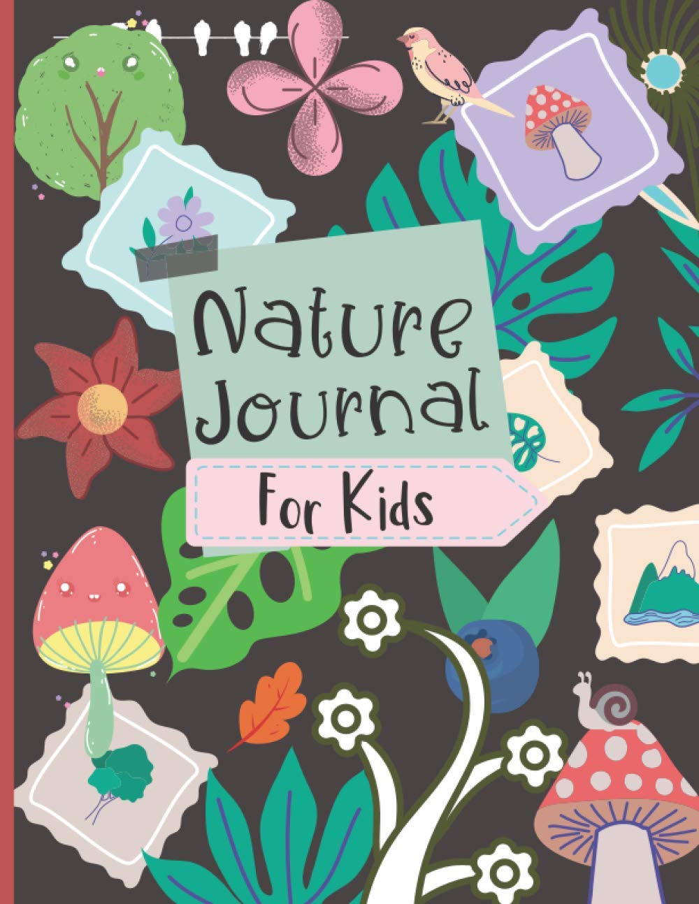Nature Journal For Kids: Children's Nature Journal With Space To Log Discoveries & Adventures, Sketch, Doodle & Write!