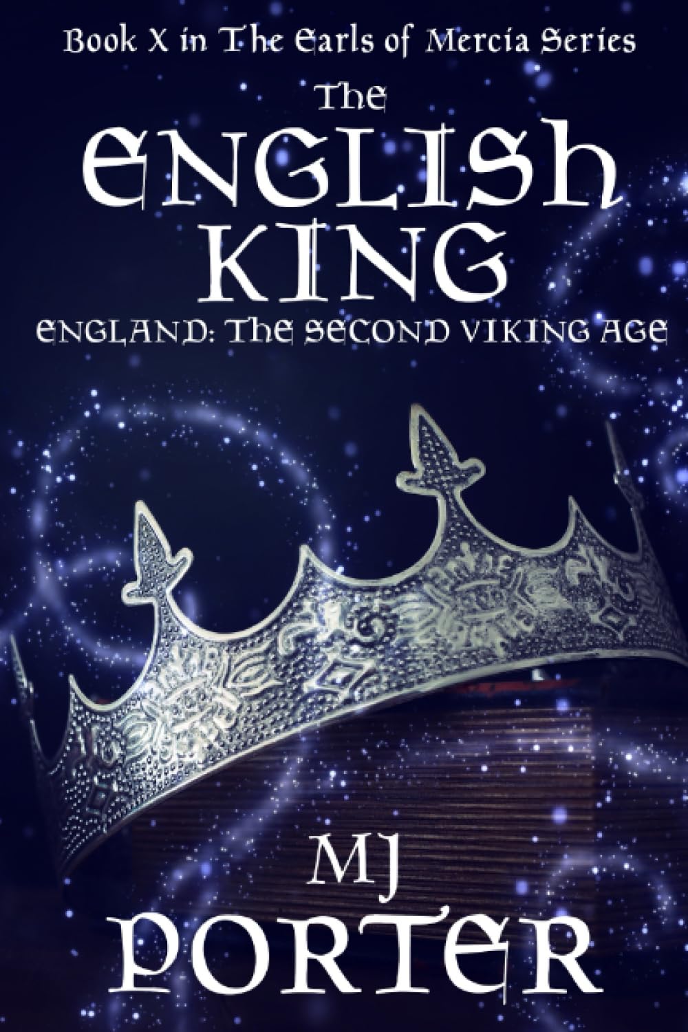 The English King: England: The Second Viking Age: 10 (The Earls of Mercia)
