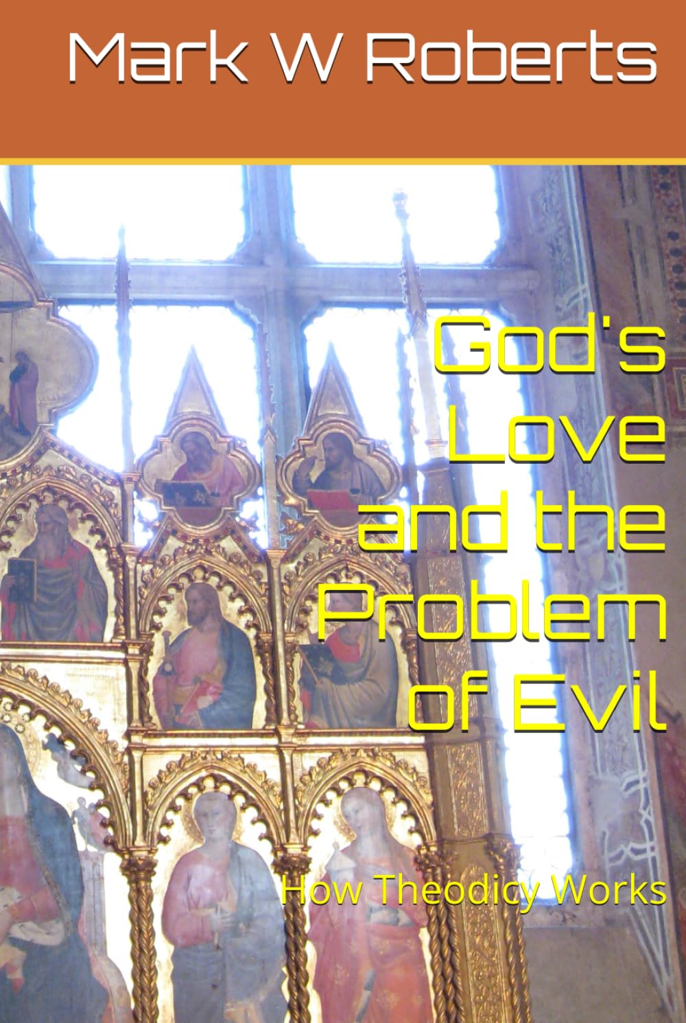 God's Love and the Problem of Evil: How Theodicy Works