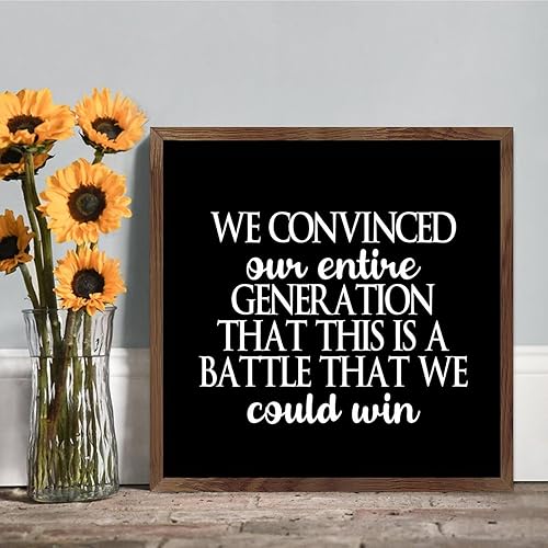COCOKEN Letrero de madera con texto en inglés We Convinced Our Entire Generation That This Is A Battle That W para colgar en la pared, decoración