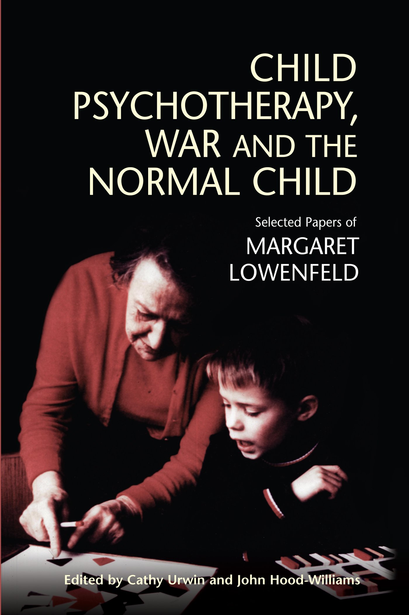 Child Psychotherapy, War and the Normal Child: by Cathy Urwin PAPERBACK