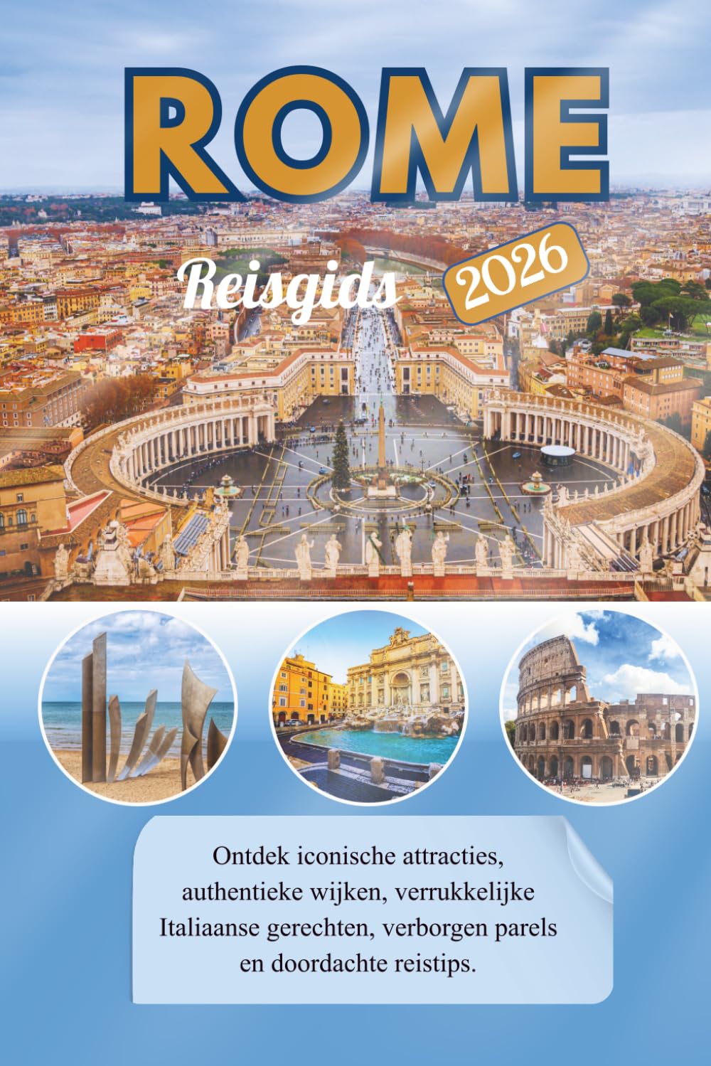 Rome Reisgids 2026: Ontdek iconische attracties, authentieke wijken, verrukkelijke Italiaanse gerechten, verborgen parels en doordachte reistips.