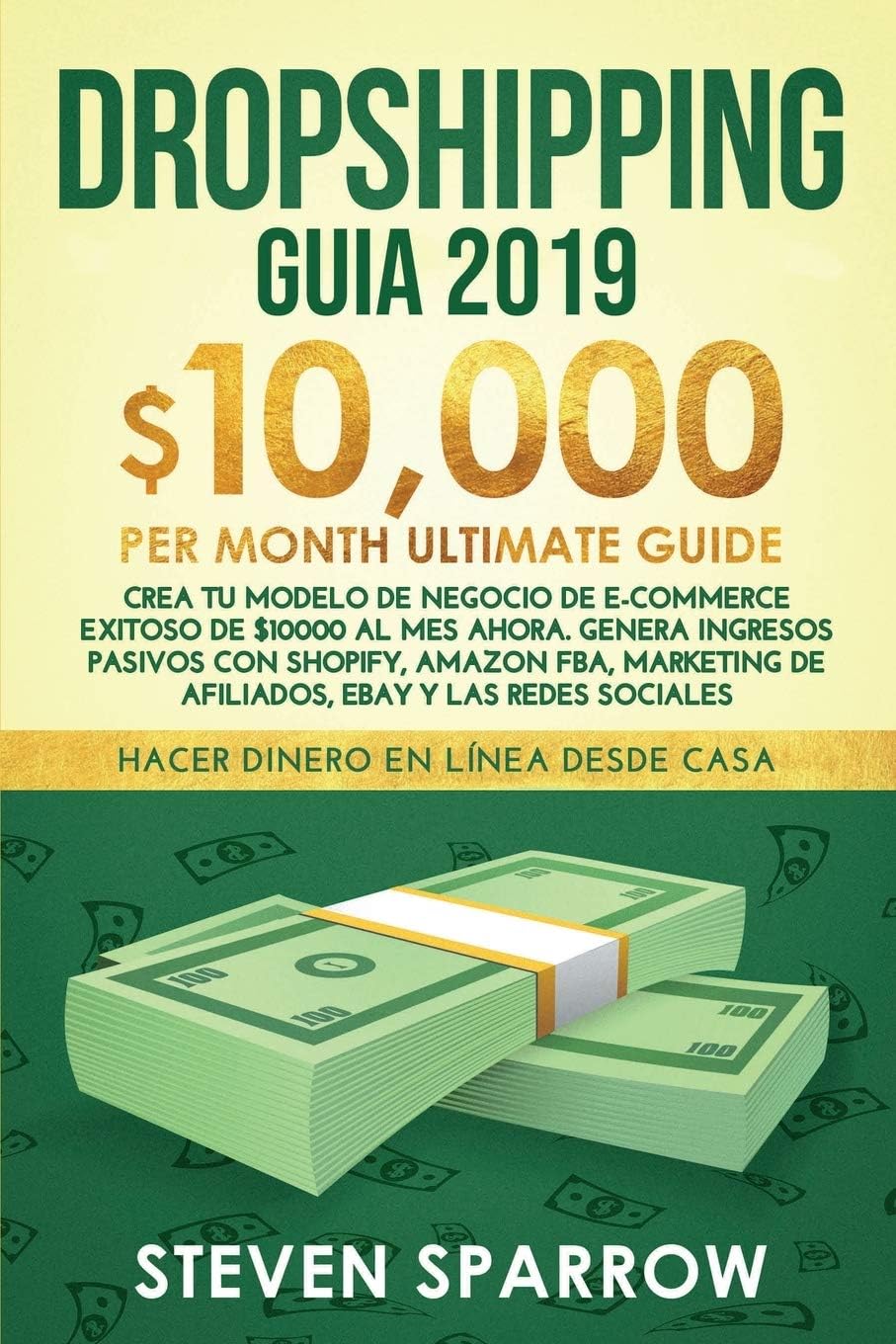 Dropshipping Guia: Crea tu Modelo de Negocio de E-commerce Exitoso de $10000 al Mes Ahora. Genera Ingresos Pasivos con Shopify, Amazon FBA, Marketing ... eBay y las Redes Sociales (Spanish Edition)