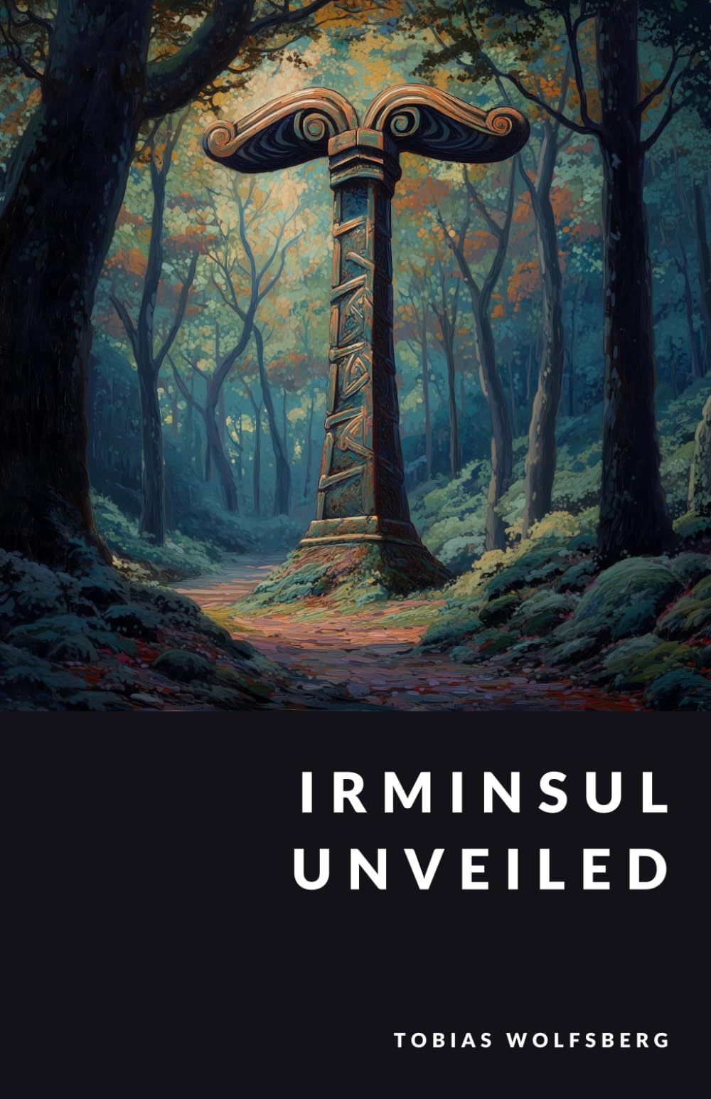 Irminsul Unveiled: The Sacred Pillar and Ancient Saxon Worship (The Northern Legends Series)