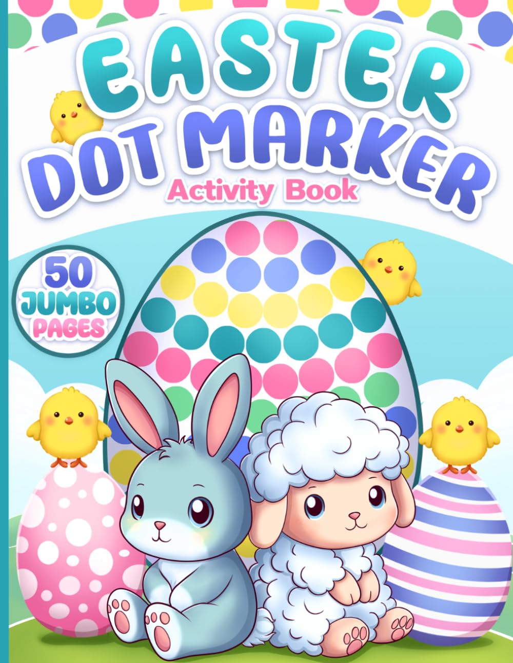 Dot Markers Activity Book: Easter Art Coloring for Toddlers, Girls, Boys, Ages 1-3 and 2-4 (Easter Basket Stuffers and Gift Ideas for Kids)