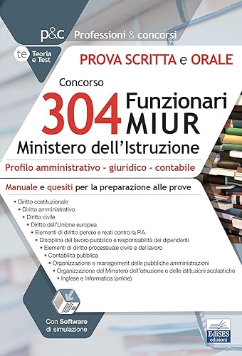 Concorso 304 Funzionari MIUR Ministero Istruzione. Prova scritta e orale. Manuale e quesiti per la preparazione alle prove. Con espansione online. Con software di simulazione