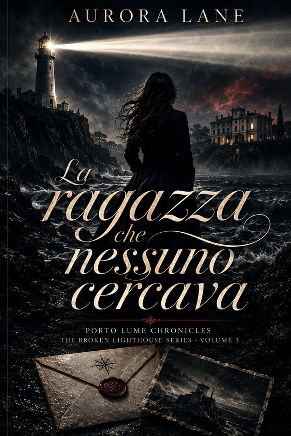 La ragazza che nessuno cercava: PORTO LUME CHRONICLES THE BROKEN LIGHTHOUSE SERIES • VOLUME 3 (Porto Lume Chronicles - Aurora Lane)